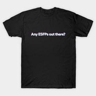 Any ESFP out there? T-Shirt